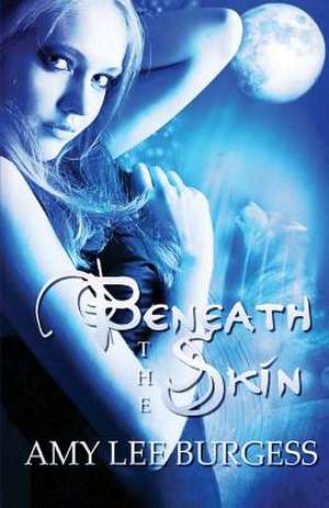 Beneath the Skin de Amy Lee Burgess