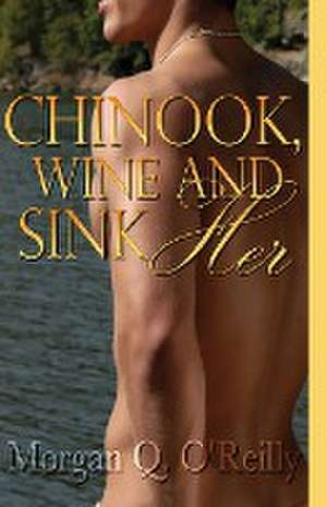 Chinook, Wine and Sink Her de Morgan Q. O'Reilly