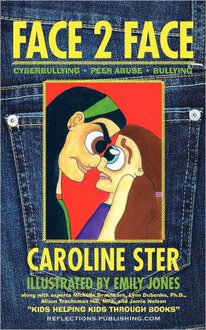 Face 2 Face: Navigating Through Cyberbullying, Peer Abuse, and Bullying de Caroline Rose Ster