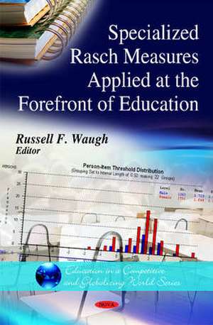 Specialized Rasch Measures Applied at the Forefront of Education de Russell F. Waugh