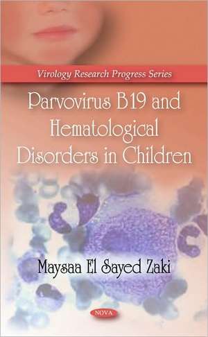 Parvovirus B19 and Hematological Disorders in Children de Maysaa El Sayed Zaki