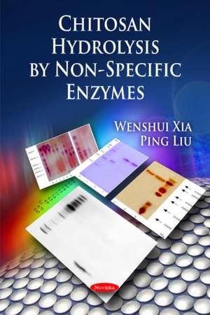 Chitosan Hydrolysis by Non-Specific Enzymes de Wenshui Xia