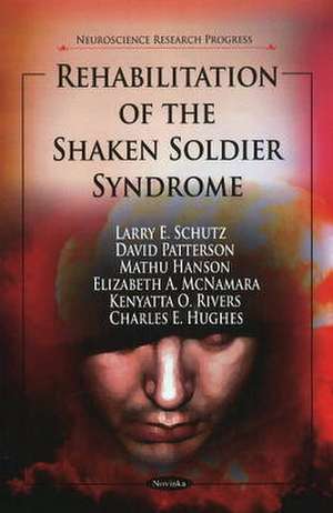 Rehabilitation of the Shaken Soldier Syndrome de Larry E. Schutz