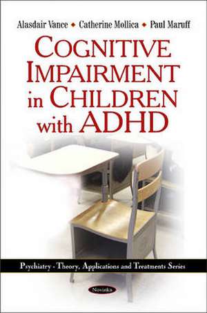 Cognitive Impairment in Children with ADHD de Alasdair Vance