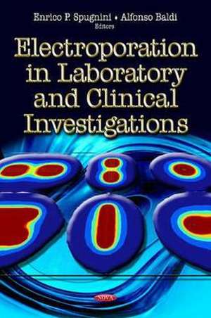 Electroporation in Laboratory & Clinical Investigations de Enrico P Spugnini