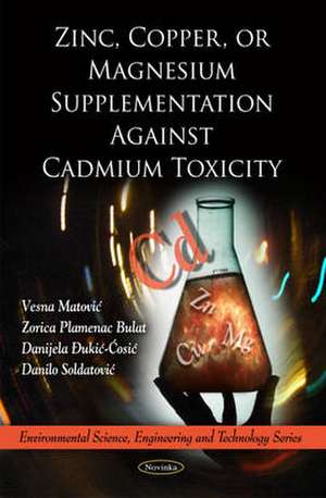 Zinc, Copper, or Magnesium Supplementation Against Cadmium Toxicity de Vesna Matovic