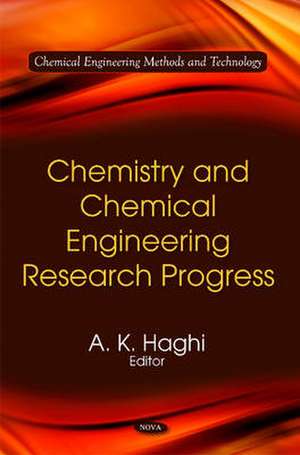 Chemistry & Chemical Engineering Research Progress de A. K. Haghi