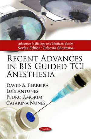 Recent Advances in BIS Guided TCI Anesthesia de David A Ferreira