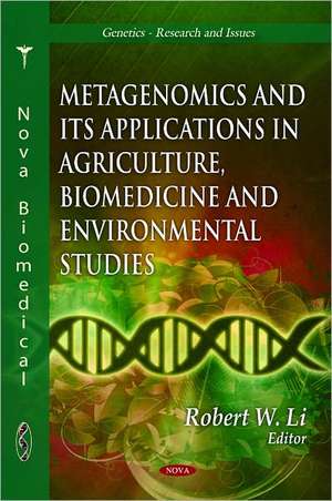 Metagenomics & Its Applications in Agriculture, Biomedicine & Environmental Studies de Robert W. Li