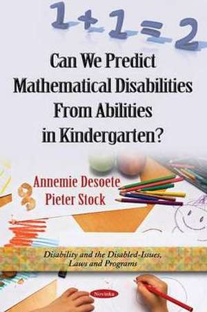 Can We Predict Mathematical Disabilities from Abilities in Kindergarten? de Annemie Desoete