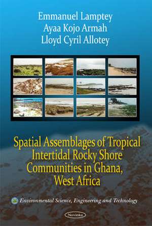 Spatial Assemblages of Tropical Intertidal Rocky Shore Communities in Ghana, West Africa de Emmanuel Lamptey