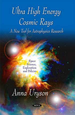 Ultra High Energy Cosmic Rays de Anna Uryson