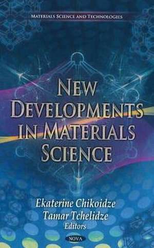 New Developments in Materials Science de Ekaterine Chikoidze