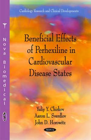 Beneficial Effects of Perhexiline in Cardiovascular Disease States de Yuliy Y Chirkov