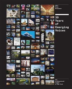 Thirty Years of Emerging Voices: Idea, Form, Resonance de The Architectural League of NY