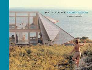 Andre Geller: Beach Houses de Alastair Gordon