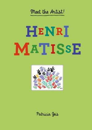 Henri Matisse: Conversations on a Lifetime in Architecture and Design de Patricia Geis