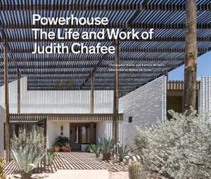 Powerhouse: The Life and Work of Architect Judith Chafee (First Book on an Important American Southwest Award-Winning Architect) de Christopher Domin