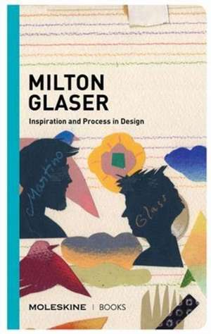 Milton Glaser: Inspiration and Process in Design de Milton Glaser