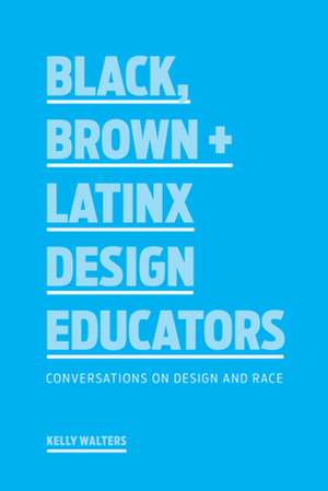 Black, Brown + Latinx Design Educators de Kelly Walters