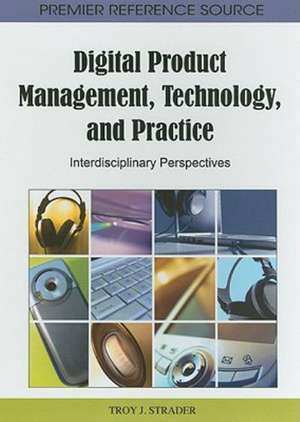 Digital Product Management, Technology, and Practice de Troy J. Strader