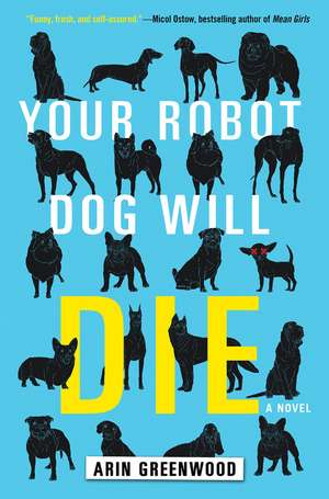 Your Robot Dog Will Die de Arin Greenwood