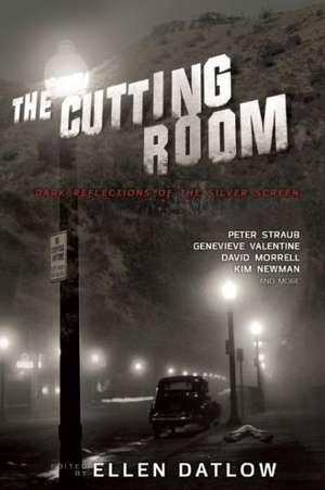 The Cutting Room: Dark Reflections of the Silver Screen de Ellen Datlow