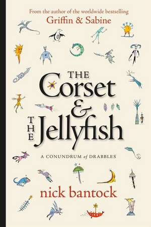 The Corset & The Jellyfish: A Conundrum of Drabbles de Nick Bantock