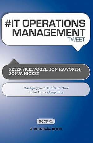 # It Operations Management Tweet Book01: Managing Your It Infrastructure in the Age of Complexity de Peter Spielvogel