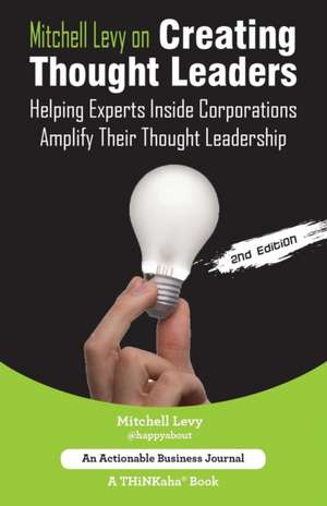 Mitchell Levy on Creating Thought Leaders (2nd Edition) de Mitchell Levy