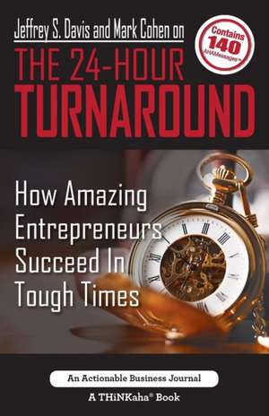 Jeffrey S. Davis and Mark Cohen on The 24-Hour Turnaround de Jeffrey S. Davis