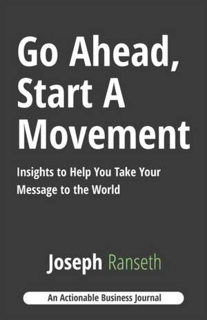 Go Ahead, Start A Movement de Joseph Ranseth