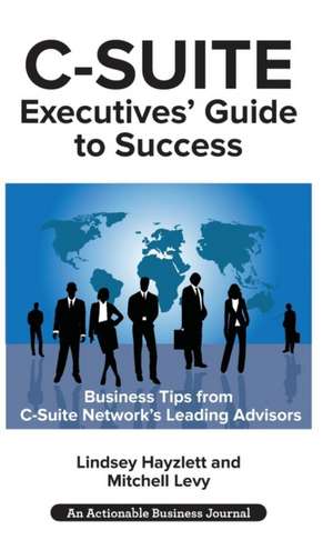 C-Suite Executives' Guide to Success de Lindsey Hayzlet