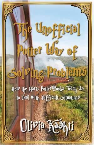 The Unofficial Potter Way of Solving Problems de Olivia Kashti