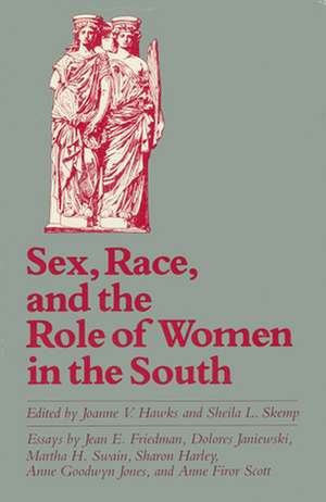 Sex, Race, and the Role of Women in the South de Joanne V. Hawks