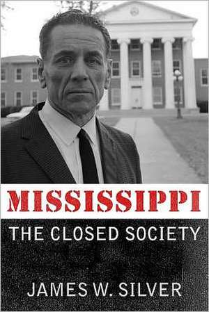 Mississippi: The Closed Society de James W. Silver