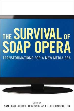 The Survival of Soap Opera: Transformations for a New Media Era de Sam Ford