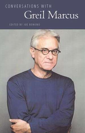 Conversations with Greil Marcus de Joe Bonomoa