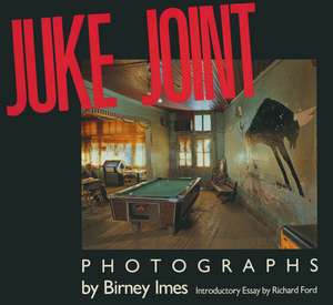 Juke Joint: Photographs de Birney Imes