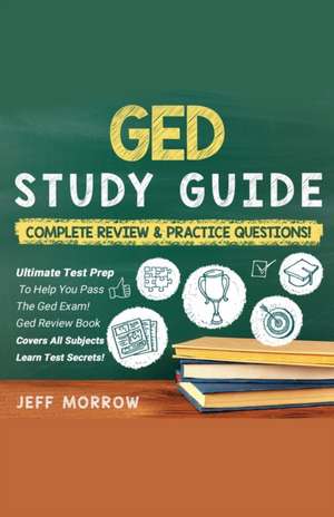 GED¿ ¿Study¿ ¿Guide ¿Practice¿ ¿Questions¿ ¿Edition¿ ¿& ¿Complete¿ ¿Review¿ ¿Edition de Jeff Morrow