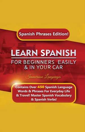 Learn Spanish For Beginners Easily & In Your Car de Immersion Languages