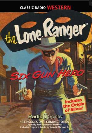 The Lone Ranger: Six Gun Hero de Jr. Shreve, Ivan G.