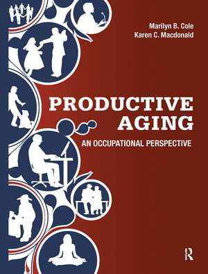 Productive Aging: An Occupational Perspective de Marilyn B. Cole