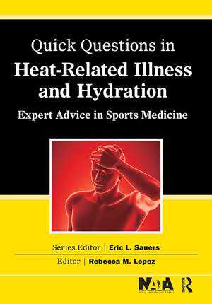 Quick Questions Heat-Related Illness: Expert Advice in Sports Medicine de Rebecca Lopez