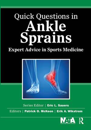 Quick Questions in Ankle Sprains: Expert Advice in Sports Medicine de Patrick McKeon