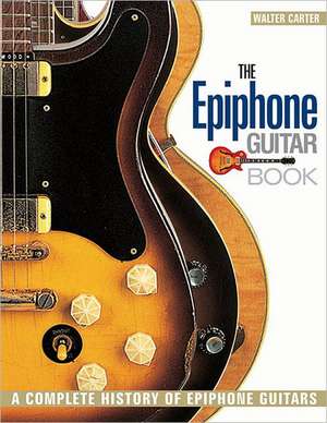 The Epiphone Guitar Book de Walter Carter