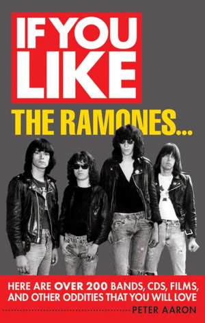 IF YOU LIKE THE RAMONES de Peter Aaron