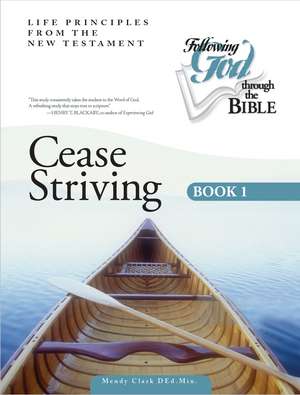 Cease Striving Book 1 de Mendy Clark D.Ed. Min.