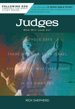 Following God Judges: Who Will Lead Us? de Richard Shepherd