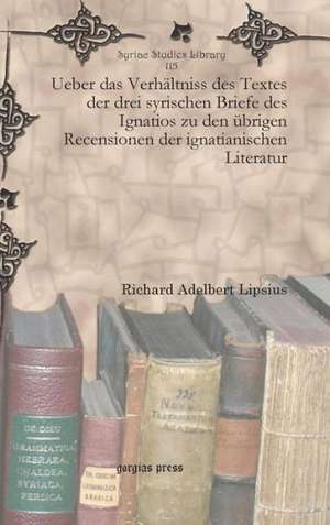 Ueber Das Verhaltniss Des Textes Der Drei Syrischen Briefe Des Ignatios Zu Den Ubrigen Recensionen Der Ignatianischen Literatur: The Interpretation of Theophanic Imagery in the Baal Epic, Isaiah, and the Twelve de Richard Adelbert Lipsius